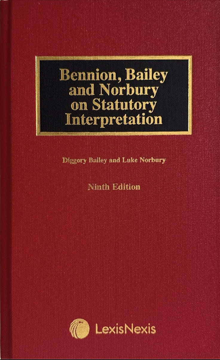Bennion, Bailey and Norbury on Statutory Interpretation, 9th Edition